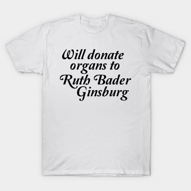 will donate organs to ruth bader ginsburg T-Shirt by cbpublic